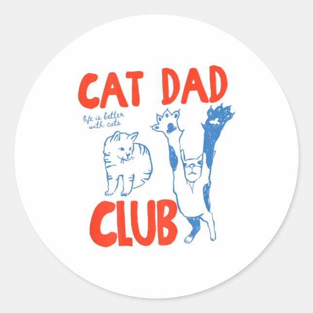 (on Back) Cat Dad Club Life Is Better With Cats Fa Classic Round Sticker (Front)