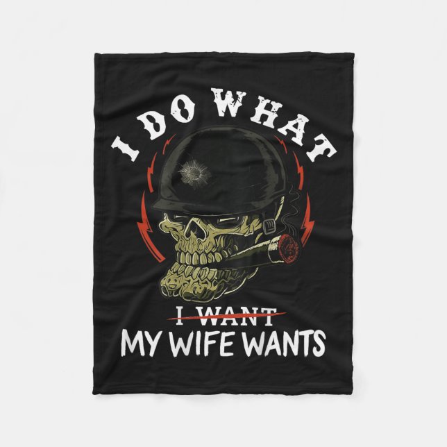 (on Back) I Do What My Wife's Want Funny Skull Mil Fleece Blanket (Front)