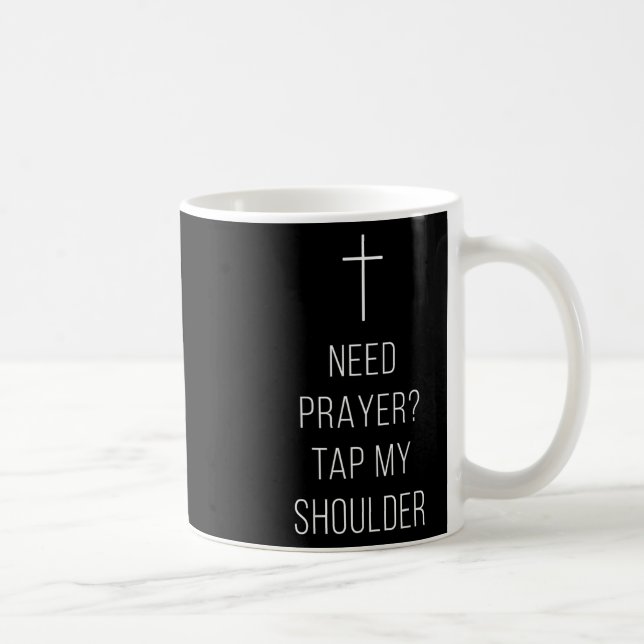 On Back Need Prayer Tap My Shoulder Christian Cros Coffee Mug (Right)