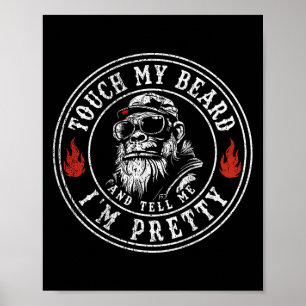 (on Back) Touch My Beard And Tell Me Im Pretty Mon Poster