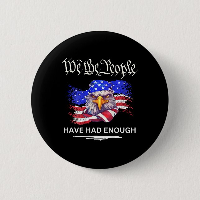 On Back- We The People Have Had Enough  Button (Front)