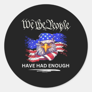 On Back- We The People Have Had Enough Classic Round Sticker