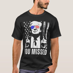 (on Back) You Missed Trump 2025 Us American Flag  T-Shirt