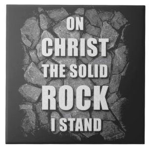 On Christ The Solid Rock I Stand Christian Faith Ceramic Tile