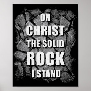 On Christ The Solid Rock I Stand Christian Faith Poster