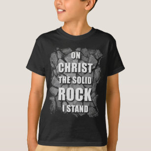 On Christ The Solid Rock I Stand Christian Faith T-Shirt
