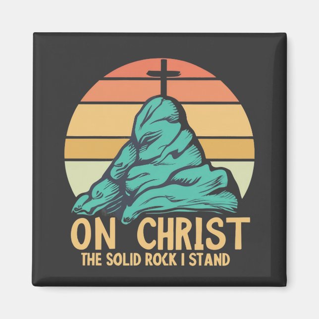 On Christ the Solid Rock I Stand Magnet (Front)