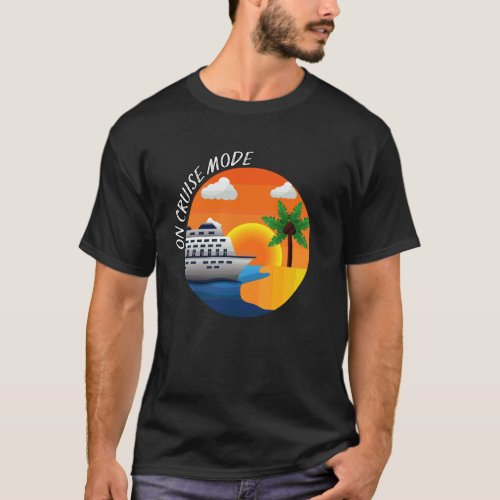 On Cruise Mode, Cruise Mode On, Cruising Life, Cru T-Shirt