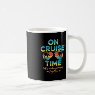 On Cruise Time Let's Make Memories Together  Coffee Mug