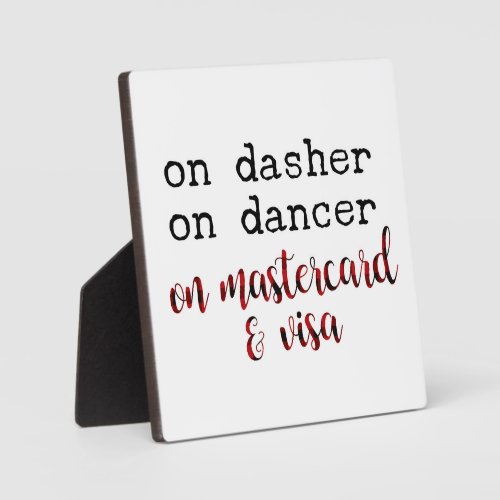 On Dasher On Dancer on Mastercard and Visa Plaque