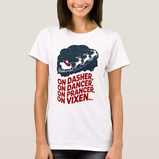 On Dasher, On Dancer, On Prancer, On vixen .. T-Shirt (Front)