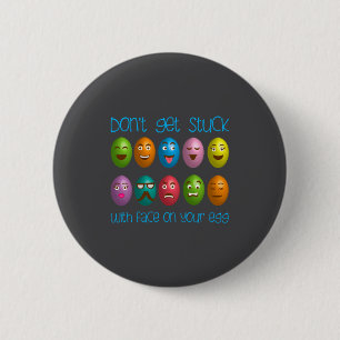 On Don Get Stuck Face Egg Button