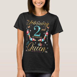 On February 2nd A Queen Was Born on February 2 Bir T-Shirt