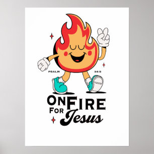 On Fire For Jesus Psalm 34:5 Cute Flame Character Poster