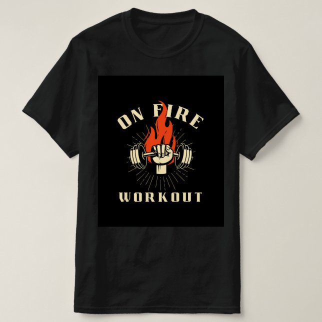 On Fire Workout  T-Shirt (Design Front)