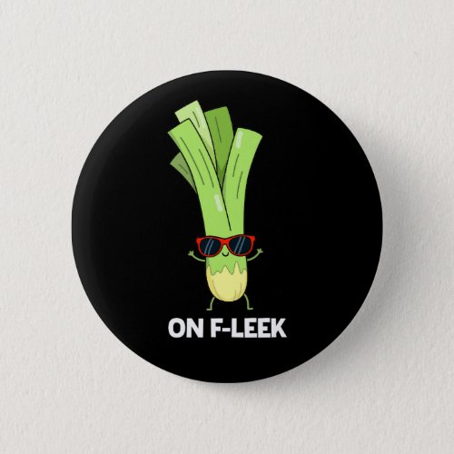 On Fleek Funny Veggie Leek Pun Dark BG Button