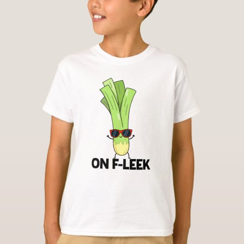 On Fleek Funny Veggie Leek Pun  T_Shirt