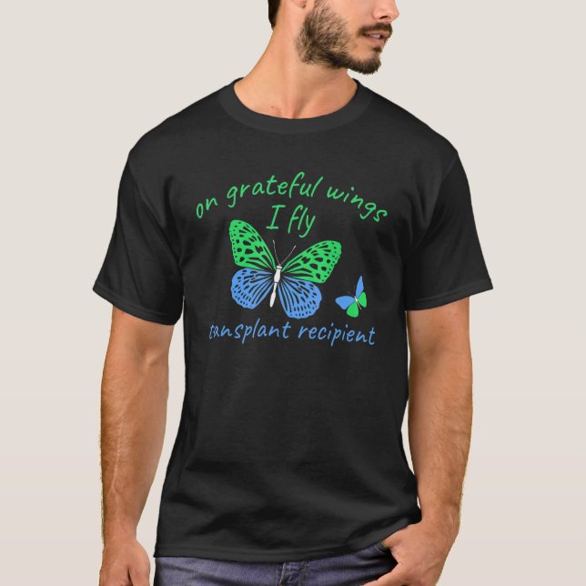 On Grateful Wings I Fly and Butterfly Transplant R T-Shirt (Front)