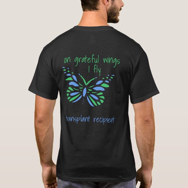 On Grateful Wings I Fly - Custom Transplant T-Shirt (Back)