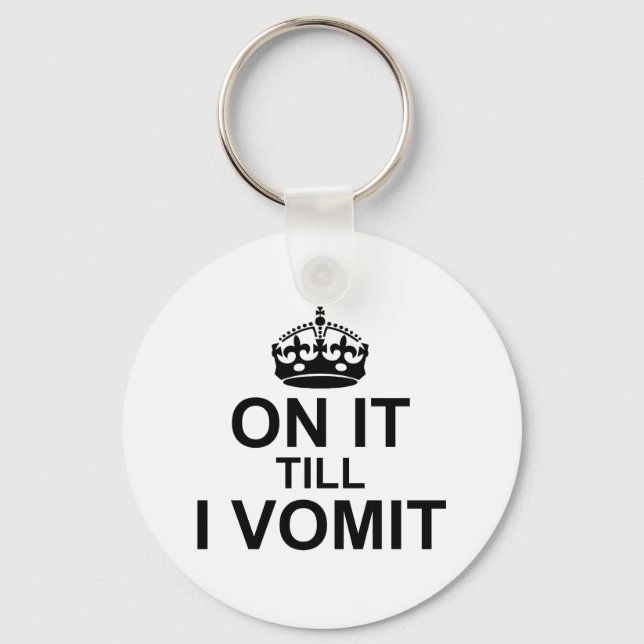 On It Till I Vomit - Keychain (Front)