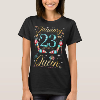 On January 23rd A Queen Was Born on January 23 Bir T-Shirt