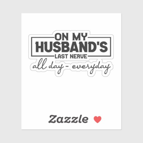 On my Husbands Last Nerve Funny Couple Wife Gift Sticker