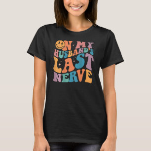 On My Husband's Last Nerve Groovy (On back) T-Shirt