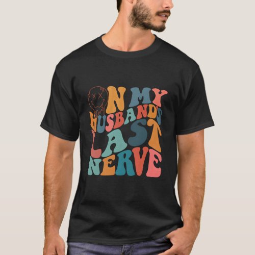 On My HusbandS Last Nerve On Back T_Shirt