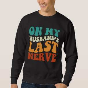 On My Husband's Last Nerve Saying Retro Groovy App Sweatshirt