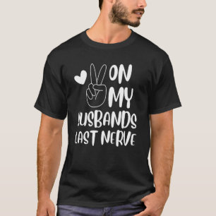 On My Husbands Last Nerve Shirt Groovy Peace Happy