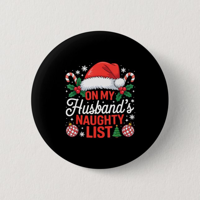On My Husbands Naughty List Christmas  Button (Front)