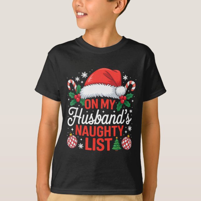 On My Husbands Naughty List Christmas  T-Shirt (Front)