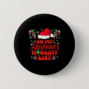 On My Husband's Naughty List Funny Husband Christm Button