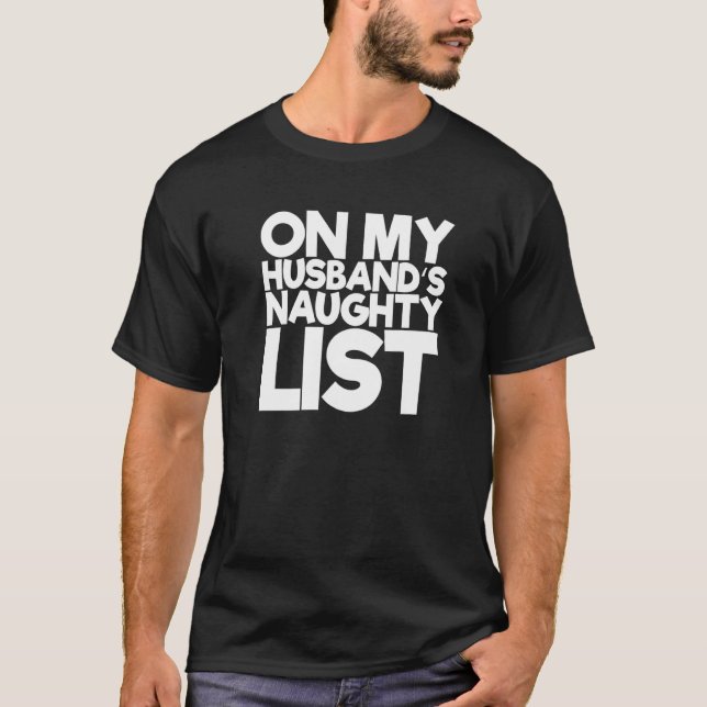 On My Husband's Naughty List T-Shirt (Front)