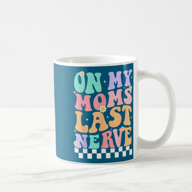 On My Moms Last Nerve Funny Groovy Quote For Kids  Coffee Mug (Right)