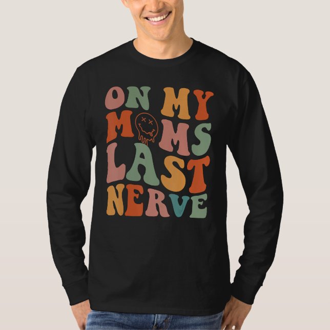 On My Moms Last Nerve Groovy Mom Life Mama T-Shirt (Front)