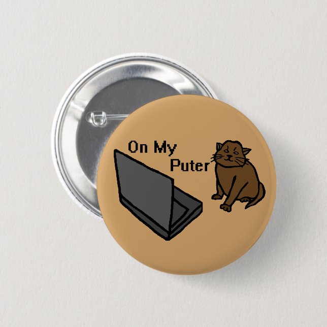 On My Puter Funny Computer Brown Cat Meme Button (Front & Back)