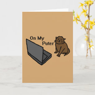 On My Puter Funny Computer Brown Cat Meme Card