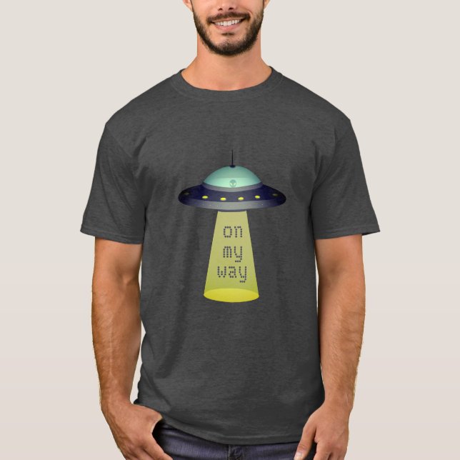 "On My Way" Alien in UFO w tractor beam T-Shirt (Front)