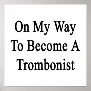 On My Way To Become A Trombonist Poster