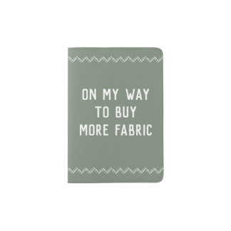 On My Way to Buy More Fabric Passport Cover