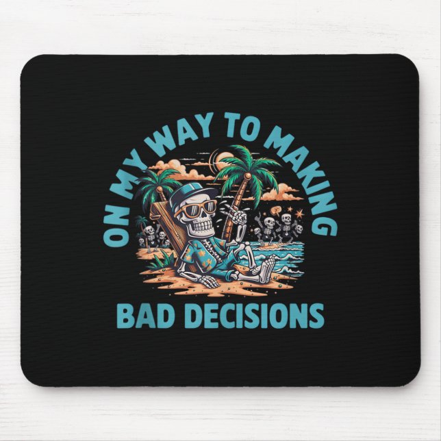 On My Way to Making Bad Decisions Skeleton Mouse Pad (Front)