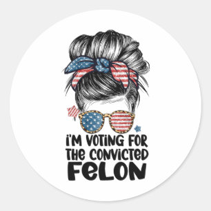 On My Way To Vote For A Felon Funny Quote Election Classic Round Sticker
