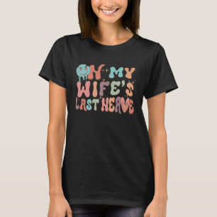 On My Wife's Last Nerve Groovy Husband Married Co T-Shirt