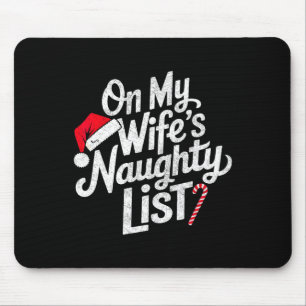 On My Wife's Naughty List Funny Chirstmas Xmas Mouse Pad