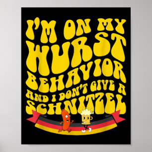 On My Wurst Behavior And I Dont Give A Schnitzel  Poster