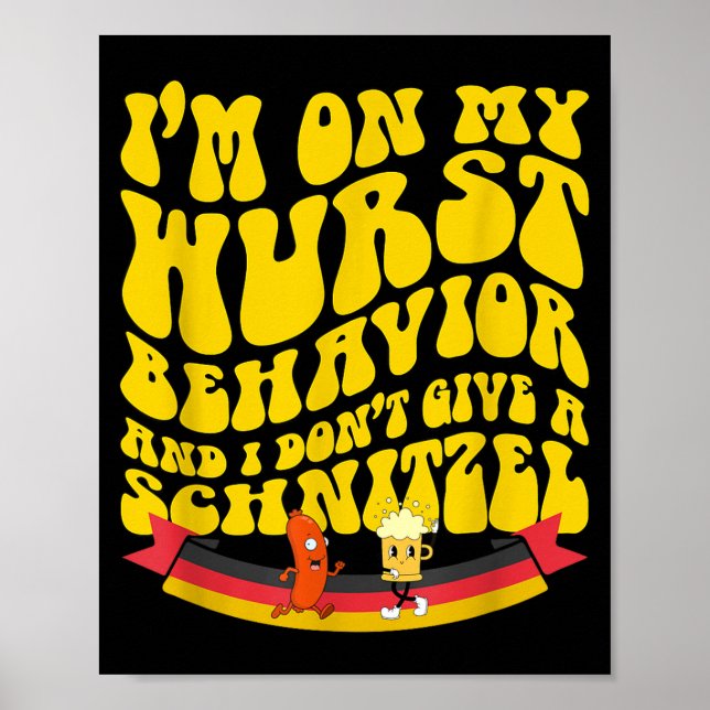 On My Wurst Behavior And I Dont Give A Schnitzel  Poster (Front)