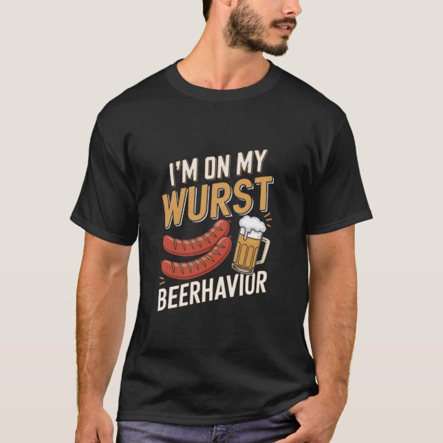 On My Wurst Behavior Beerhavior Funny German Oktob T-Shirt (Front)