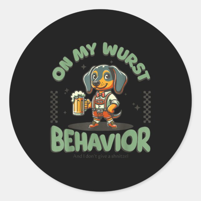 On My Wurst Behavior Dachshund German Beer Prost  Classic Round Sticker (Front)