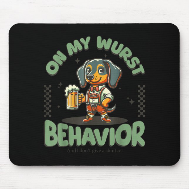 On My Wurst Behavior Dachshund German Beer Prost  Mouse Pad (Front)